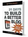 31 Days to Build A Better Blog by Problogger