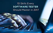 10 Skills Every Software Tester Should Master in 2017