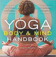 Yoga Body and Mind Handbook: Easy Poses, Guided Meditations, Perfect Peace Wherever You Are Paperback – April 4, 2017