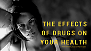 The Effects of Drugs on Your Health