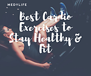 Best Cardio Exercises to Stay Healthy & Fit - Medy Life