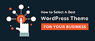 How to Select A Best WordPress Theme for Your Business