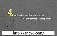 Best Risk Free Factors For a Successful Test Environment Management