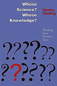 Whose Science? Whose Knowledge?: Thinking from Women's Lives