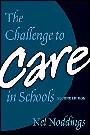 The Challenge to Care in Schools: An Alternative Approach to Education, Second Edition (Advances in Contemporary Educ...