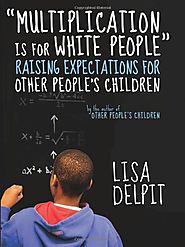 "Multiplication Is for White People": Raising Expectations for Other People’s Children