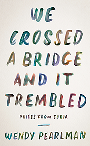 We Crossed a Bridge and It Trembled | Wendy Pearlman