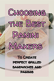 Panini Grill Reviews: Choose the Right Panini Press to Make Healthy Delicious Snacks