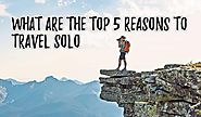 What are the Top 5 Reasons to Travel Solo?