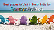 Best Places to Visit in North India for Summer Holidays -Help Traveler Online
