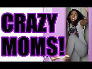 Crazy Mothers!