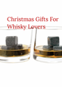 Christmas Gifts For Whisky Lovers