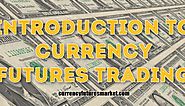 Currency Futures Market - Learn how to trade currency futures