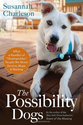 The Possibility Dogs: What a Handful of "Unadoptables" Taught Me About Service, Hope, and Healing: Susannah Charleson...