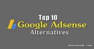 Top 10 Google Adsense Alternatives for Bloggers - Dot Com Only
