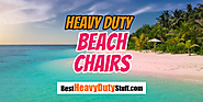 Heavy Duty Beach Chair Review and Sale - Best Heavy Duty Stuff