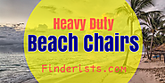 [2017] Heavy Duty Beach Chairs -Best Rated for the Money
