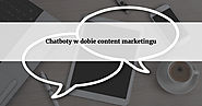 Chatboty w dobie content marketingu