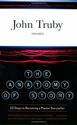The Anatomy of Story: 22 Steps to Becoming a Master Storyteller - John Truby