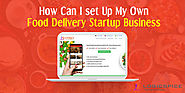 How Can I set Up My Own Food Delivery Startup Business — Steemit