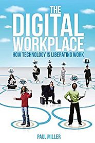 The Digital Workplace: How Technology is Liberating Work