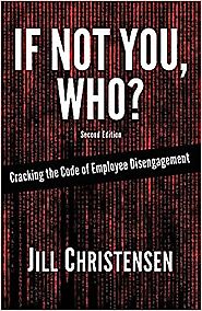 If Not You, Who? Cracking the Code of Employee Disengagement (Second Edition) Paperback – January 2, 2017