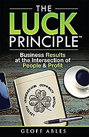 The LUCK Principle: Business Results at the Intersection of People and Profit Kindle Edition