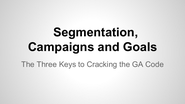 James Ellis: Segmentation, Campaigns and Goals: The Three Keys to Cracking the GA Code