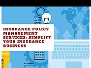 Insurance Policy Management Services: Simplify your Insurance Business