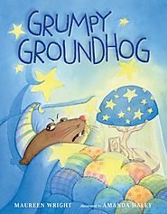 Grumpy Groundhog by Maureen Wright & Amanda Haley