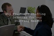 Why Trust HRT Staffing Services for our Staffing Needs? | HRT Staffing Services