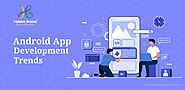 Top Android App Trends For Startups
