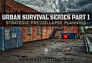 Urban Survival Series - Episode 1 - Strategic Pre-Collapse Planning