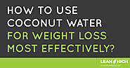 How to use coconut water for weight loss most effectively?