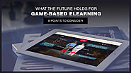What The Future Holds For Game-Based eLearning: 8 Points To Consider - EIDesign