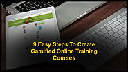 9 Easy Steps To Create Gamified Online Training Courses - EIDesign