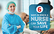 6 Ways In Which A Nurse Can Save Your Life