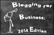 Blogging for Business: What's Important in 2014