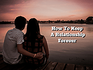 How To Keep A Relationship Forever- 15 Simple Tips