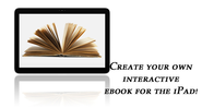 Create an interactive eBook for the iPad using iBook Author: THE COMPLETE GUIDE