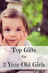 Top Gifts For 2 Year Old Girls