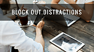 Block out distractions