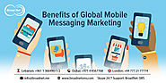 BroadnetSMS - Benefits of Global Mobile Messaging Marketing