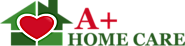 Home Care Careers | A+ Home Care | Riverside, California