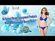 Do Natural Breast Enlargement Products Work to Enlarge Busts Size?