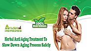 Herbal Anti Aging Treatment to Slow Down Aging Process Safely