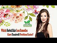 Which Herbal Hair Loss Remedies Cure Dandruff Problem Faster?