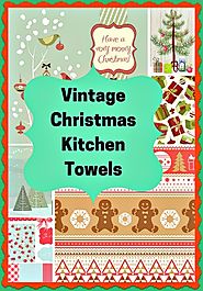 10 Vintage Style Kitchen Dish Towels For A Nostalgic Christmas - Long Ago Share
