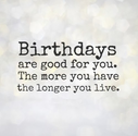 Birthdays are good for you. The more you have the longer you live. | Share Inspire Quotes - Inspiring Quotes | Love Q...