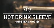 Hot Drink Sleeve (Hipster Koozie) | DIY